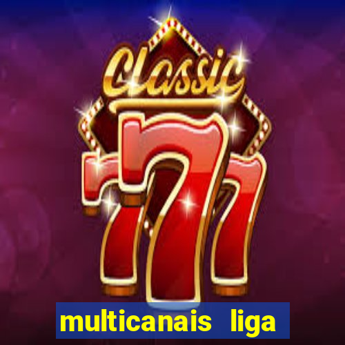 multicanais liga dos campees